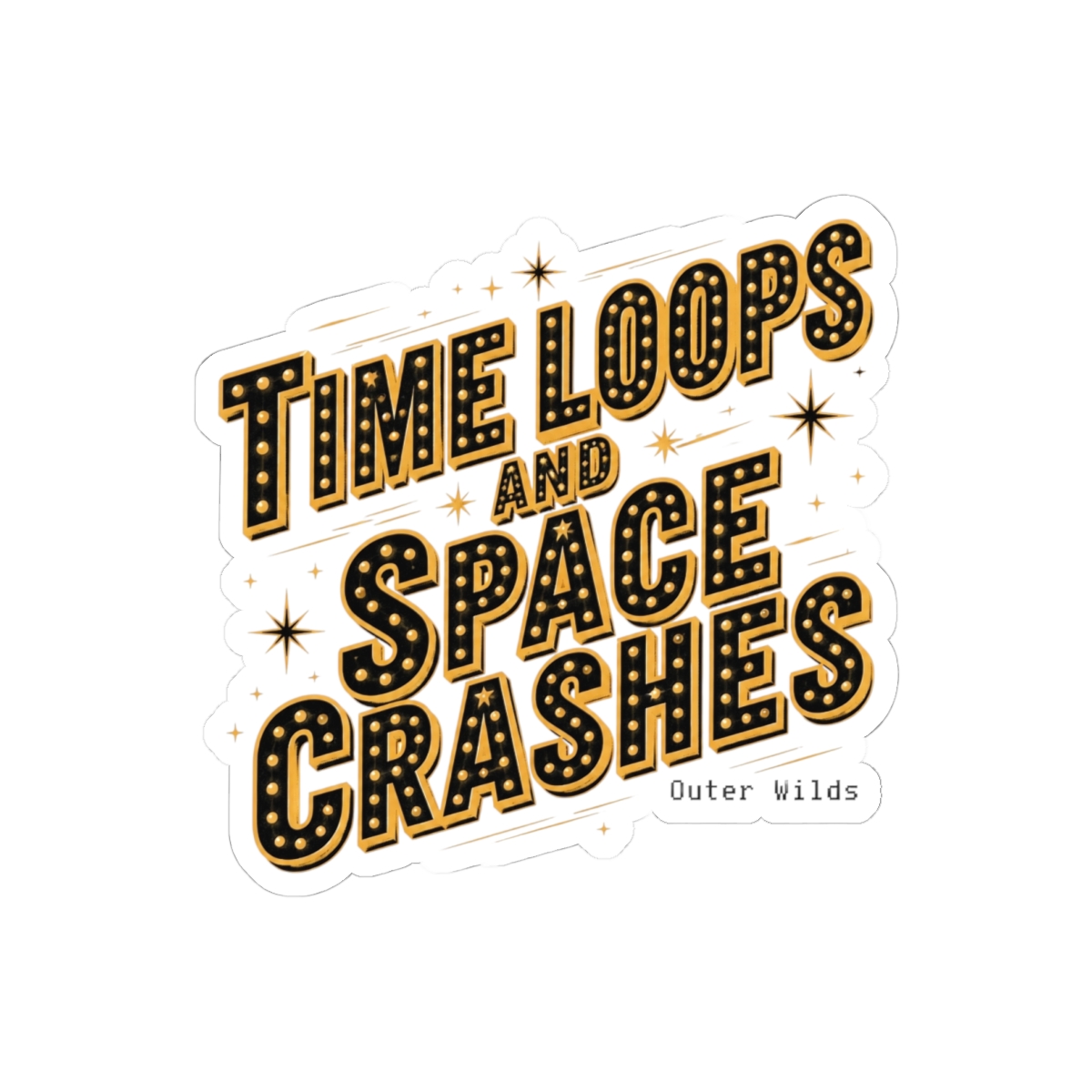 Outer Wilds "TIME LOOPS AND SPACE CRASHES" Sticker