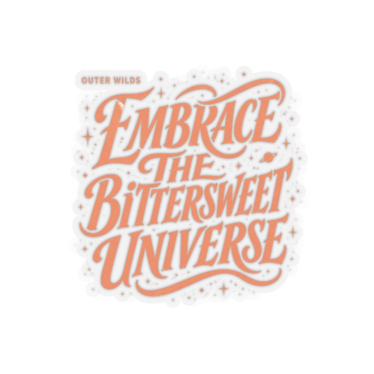 Outer Wilds "EMBRACE THE BITTERSWEET UNIVERSE" Sticker