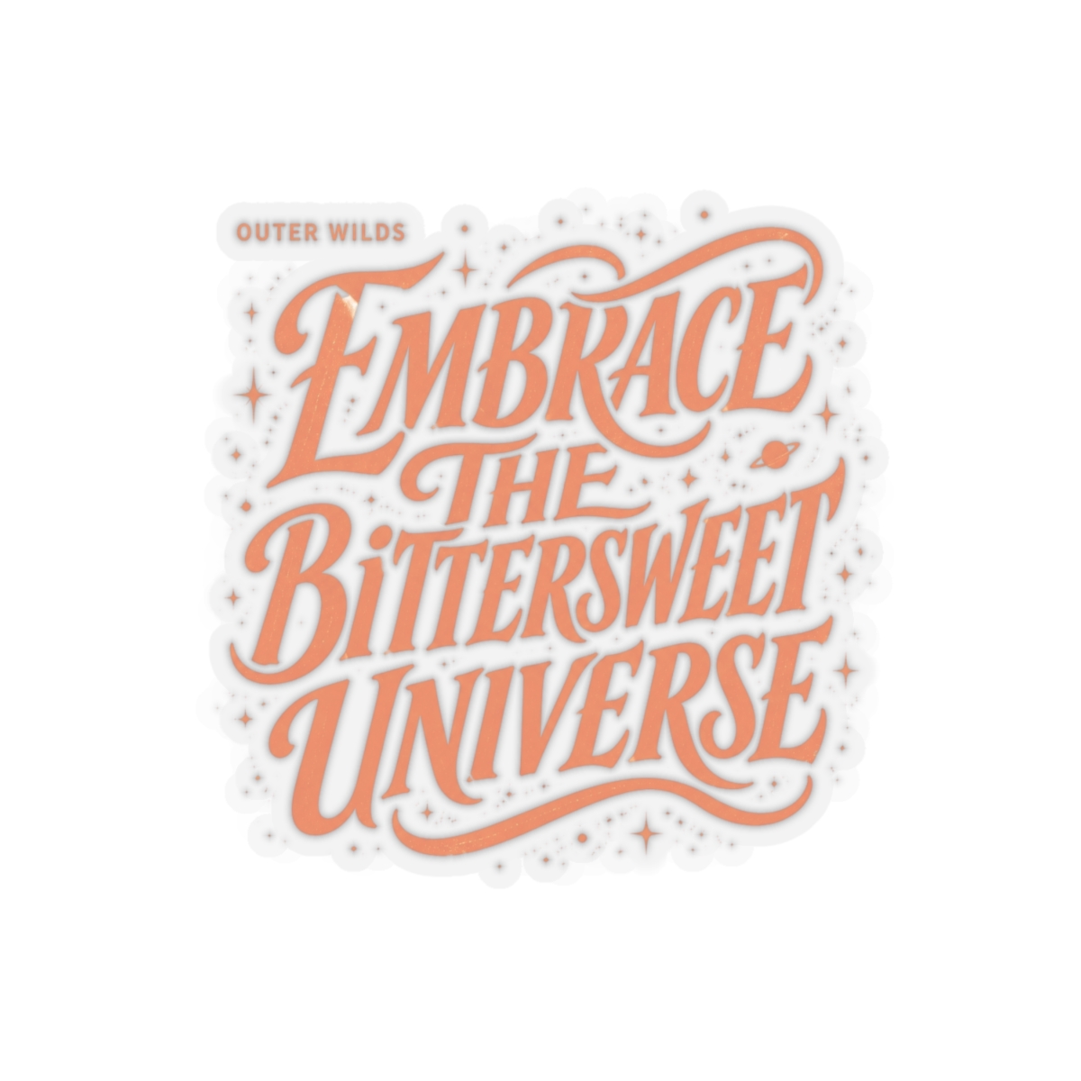 Outer Wilds "EMBRACE THE BITTERSWEET UNIVERSE" Sticker