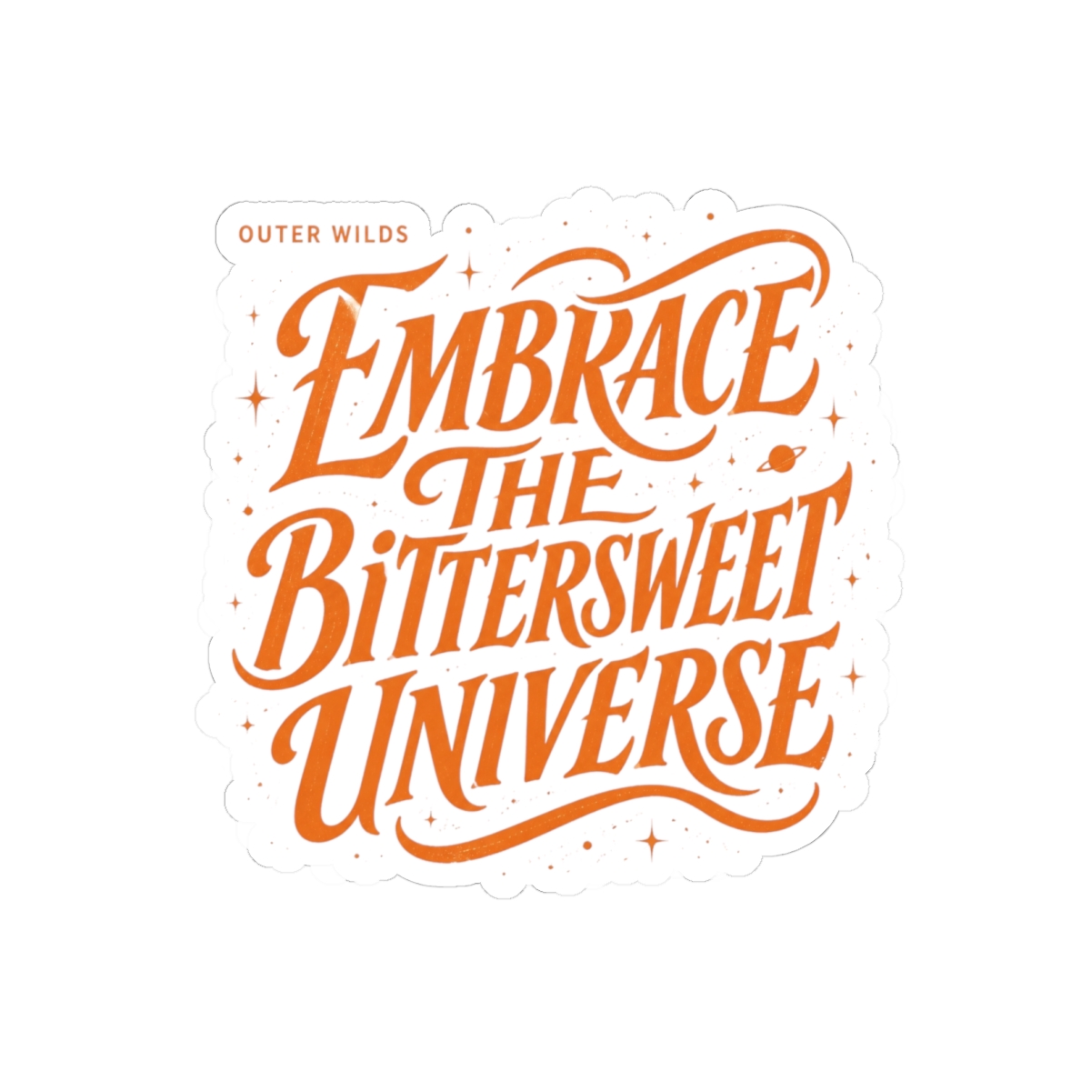Outer Wilds "EMBRACE THE BITTERSWEET UNIVERSE" Sticker