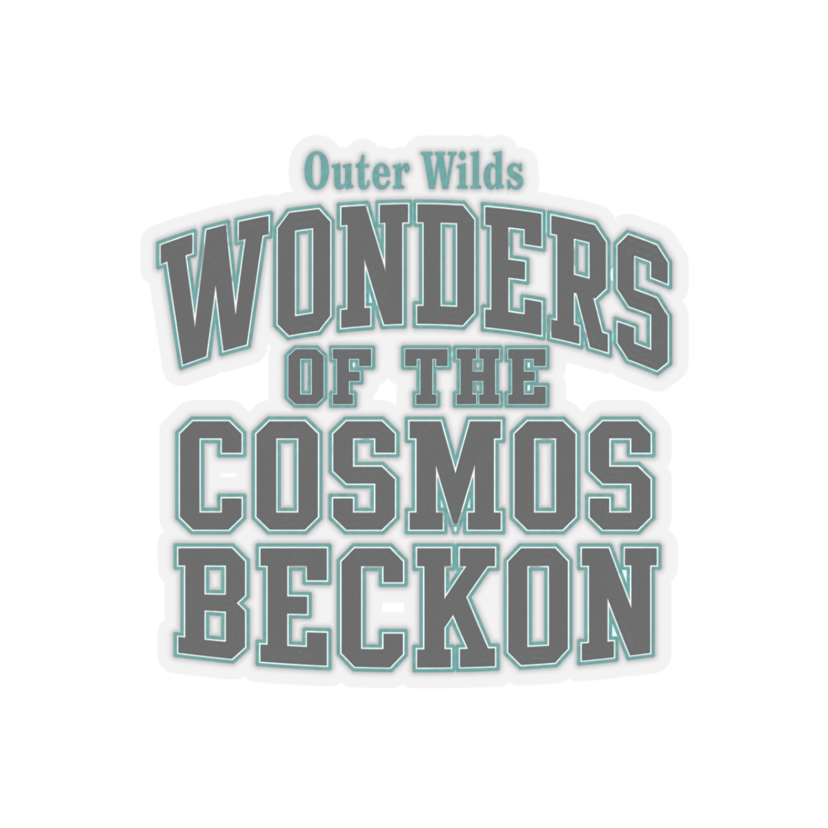 Outer Wilds "WONDERS OF THE COSMOS BECKON" Sticker