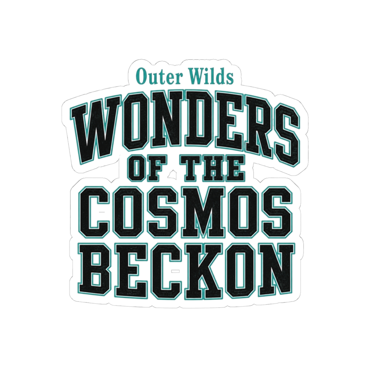 Outer Wilds "WONDERS OF THE COSMOS BECKON" Sticker